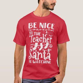 T-shirt Soyez Gentil Avec L'Enseignant Père Noël Regarde L