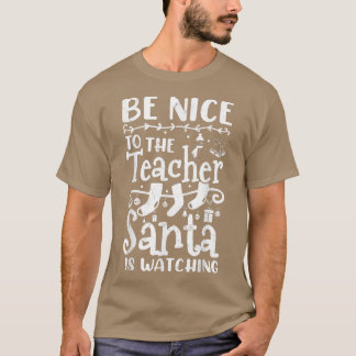 T-shirt Soyez Gentil Avec L'Enseignant Père Noël Regarde L