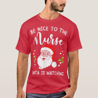 T-shirt Soyez Gentil Avec L'Infirmière Père Noël Regarde N