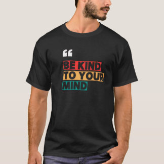 T-shirt Soyez Gentil Avec Votre Esprit