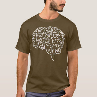 T-shirt Soyez gentil avec votre esprit Coeurs Cerveau Ment