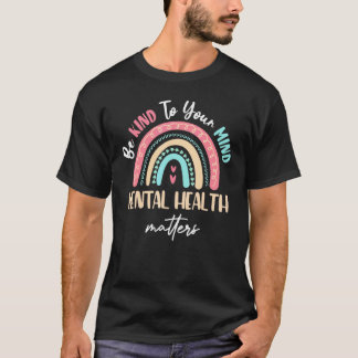 T-shirt Soyez gentil avec votre esprit La santé mentale co