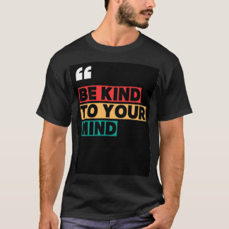 T-shirt Soyez gentil avec votre esprit – Motivation pour l