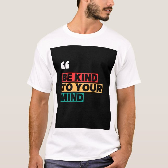 T-shirt Soyez gentil avec votre esprit - Motivational Ment (Devant)