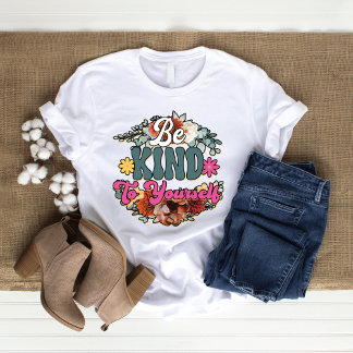 T-shirt Soyez gentil avec vous, chemise de femme fleur sau