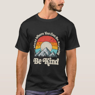 T-shirt Soyez Gentil Dans Un Monde Où Vous Pouvez Être N'i