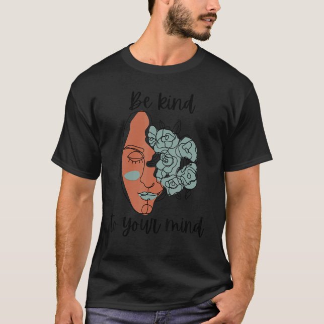 T-shirt Soyez gentil envers votre esprit, la conscience me (Devant)