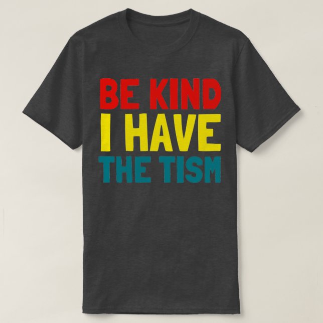T-shirt Soyez gentil, j'ai le tism 6 (Design devant)