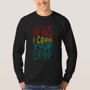 T-shirt Soyez Gentil Je Cuisine Votre Nourriture  Chef Cul
