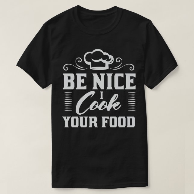 T-shirt Soyez gentil Je cuisine votre nourriture cuisiner  (Design devant)
