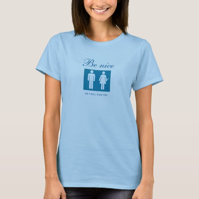 T-shirt Soyez gentil ou je vous poignarderai (Devant)