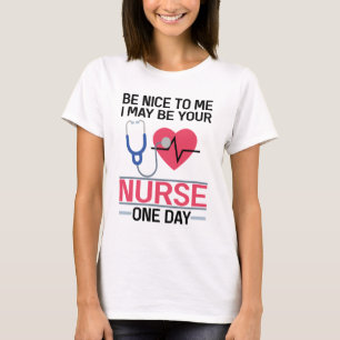 T-shirt Soyez Gentil Pour Moi Je Pourrais Être Votre Infir