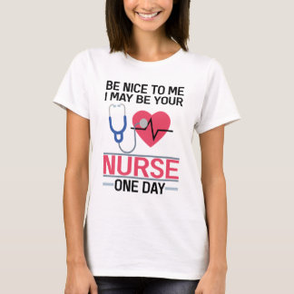 T-shirt Soyez Gentil Pour Moi Je Pourrais Être Votre Infir
