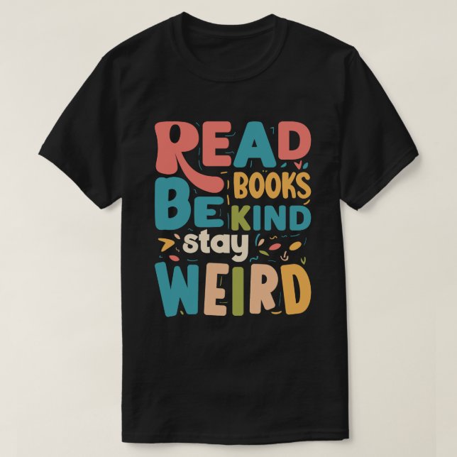 T-shirt Soyez gentil Restez bizarre Typographie Bookworm (Design devant)