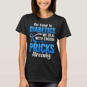 T-shirt Soyez Gentils Avec La Diabétique Nous Traitons Ave