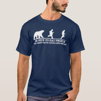 T-shirt Soyez Gentils Avec Les Gens Gros. Ils Pourraient V