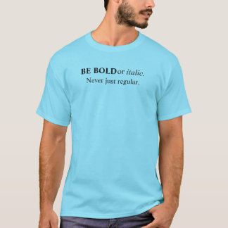 T-shirt Soyez Gras ou Italique Jamais simplement régulier 