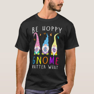 T-shirt Soyez Heureux Gnome Matt Pâques Bunny Femmes Pâque