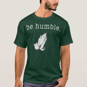 T-shirt Soyez humble et remerciez Dieu