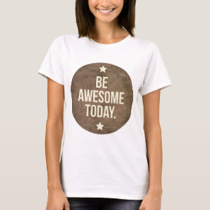T-shirt Soyez impressionnant aujourd'hui