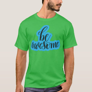 T-shirt Soyez impressionnant les citations motivationnelle