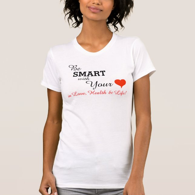 T-shirt Soyez Intelligent Avec Votre Coeur En Amour Vie Sa (Devant)