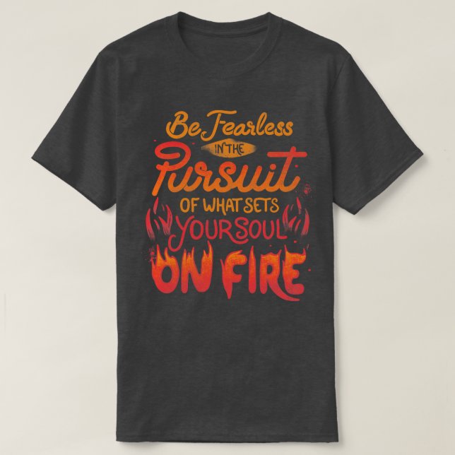 T-shirt Soyez Intrépide Dans La Poursuite De Ce Qui Déterm (Design devant)