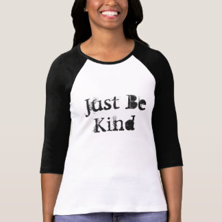 T-shirt Soyez juste la chemise raglane de la femme aimable