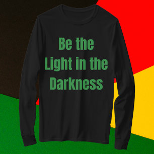 T-shirt Soyez la lumière dans l'obscurité Inspirationnel