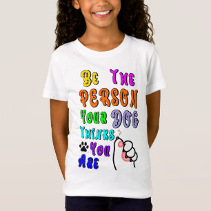 T-Shirt Soyez La Personne Que Votre Chien Pense Être Sympa