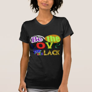 T-shirt Soyez l'amour dont vos haïssés manquent