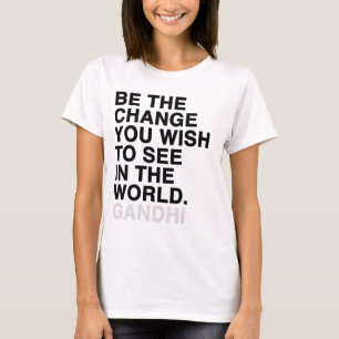 T-shirt soyez le changement que vous souhaitez voir dans