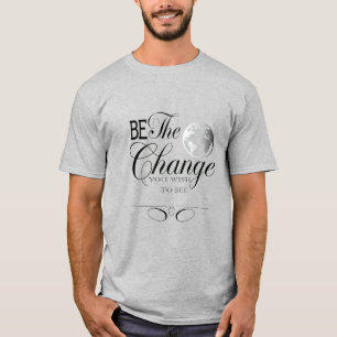 T-shirt Soyez le changement que vous souhaitez voir T-shir