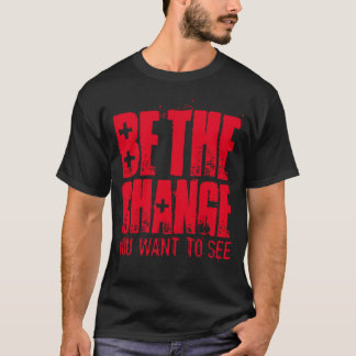 T-SHIRT SOYEZ LE CHANGEMENT QUE VOUS VOULEZ VOIR