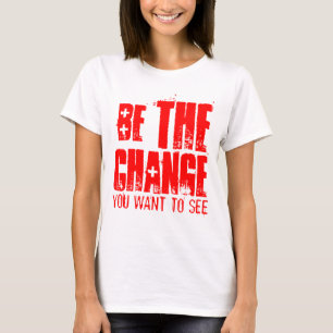 T-SHIRT SOYEZ LE CHANGEMENT QUE VOUS VOULEZ VOIR