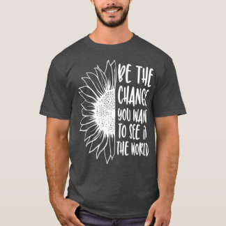T-shirt Soyez le changement que vous voulez voir dans le m