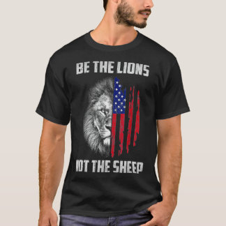 T-shirt Soyez Le Lion Pas Le Mouton Patriotique Lion Améri