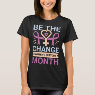 T-shirt Soyez le Mois de l'histoire des femmes