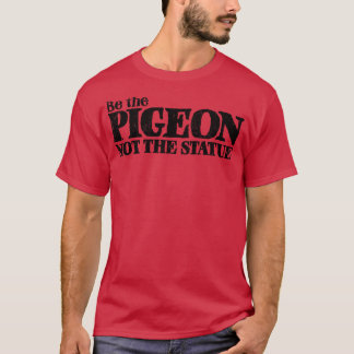 T-shirt Soyez le Pigeon
