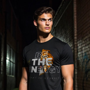 T-shirt Soyez l'énergie que vous voulez attirer   État d'e