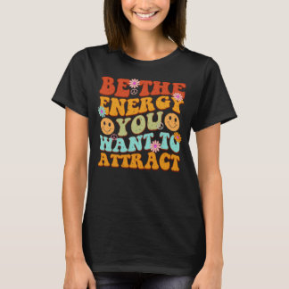 T-shirt Soyez l'énergie que vous voulez attirer Mani Manif