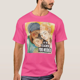 T-shirt Soyez l'enseignant dont vous avez besoin 3