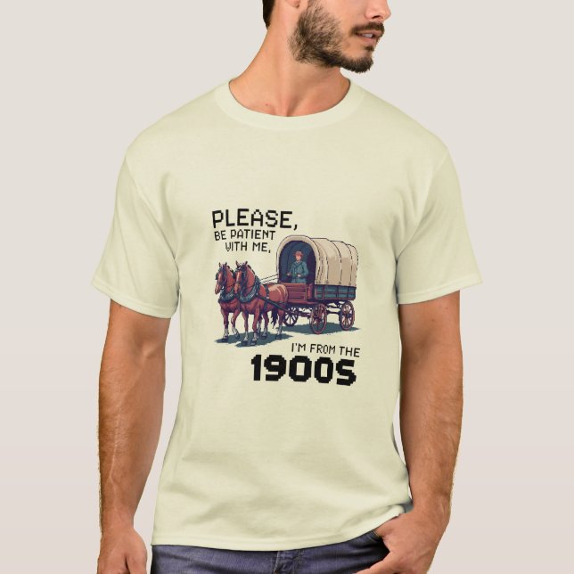 T-shirt Soyez Patient Avec Moi - Drôle Pixe Wagon 1900 (Devant)