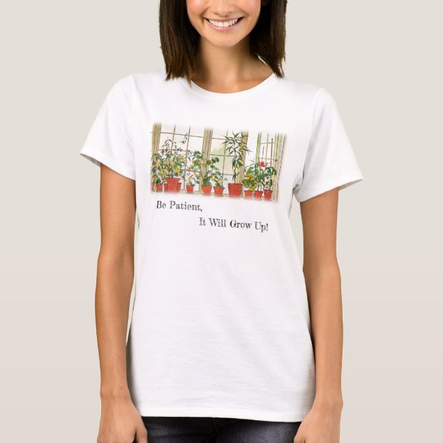 T-shirt Soyez Patient, Il Augmentera ! (Devant)