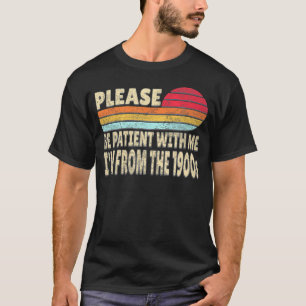 T-shirt Soyez Patients Avec Moi, Je Vais Des Années 1900.