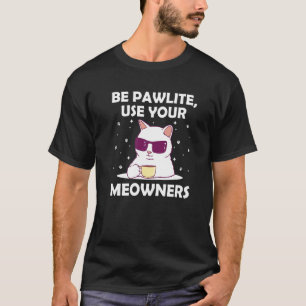 T-shirt Soyez Pawlite Utilisez Votre Propriétaire Amoureux