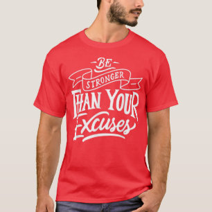 T-shirt Soyez plus fort que vos excuses Motivation Citatio