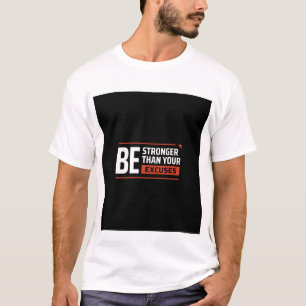 T-SHIRT SOYEZ PLUS FORT QUE VOS EXCUSES. TEXTE IMPRIMÉ