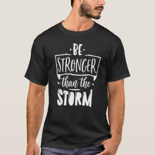T-shirt Soyez Plus Forte Que La Tempête Dieu Motivation Re