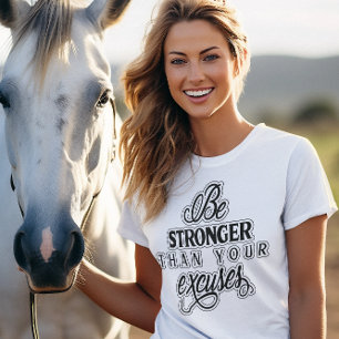 T-shirt Soyez Plus Forte Que Vos Excuses De Femmes En Text